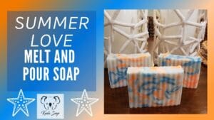 Melt and Pour Soap Design Summer Love