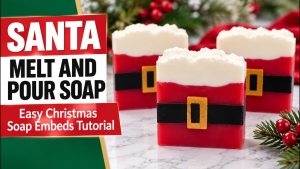 Santa Melt and Pour Soap Tutorial: A Festive Holiday Soap-Making Project